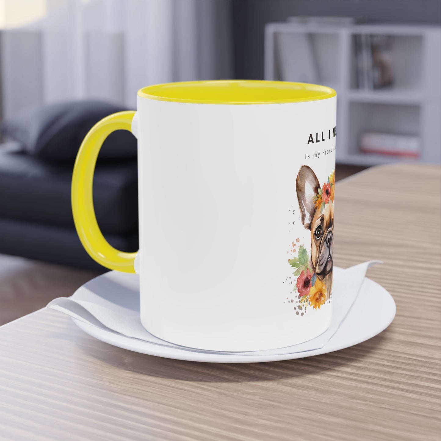 All I Need Is My French Bulldog Two-Tone Coffee Mug, 325ml - White