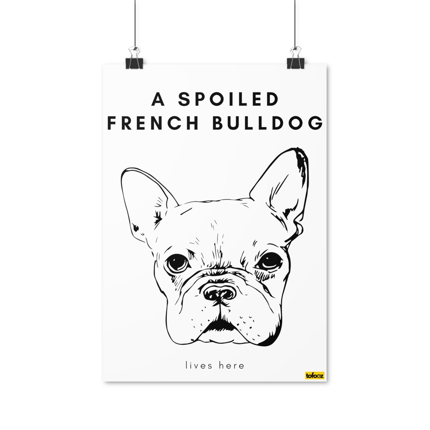 A Spoiled French Bulldog Lives Here Headshot Poster - Various Sizes