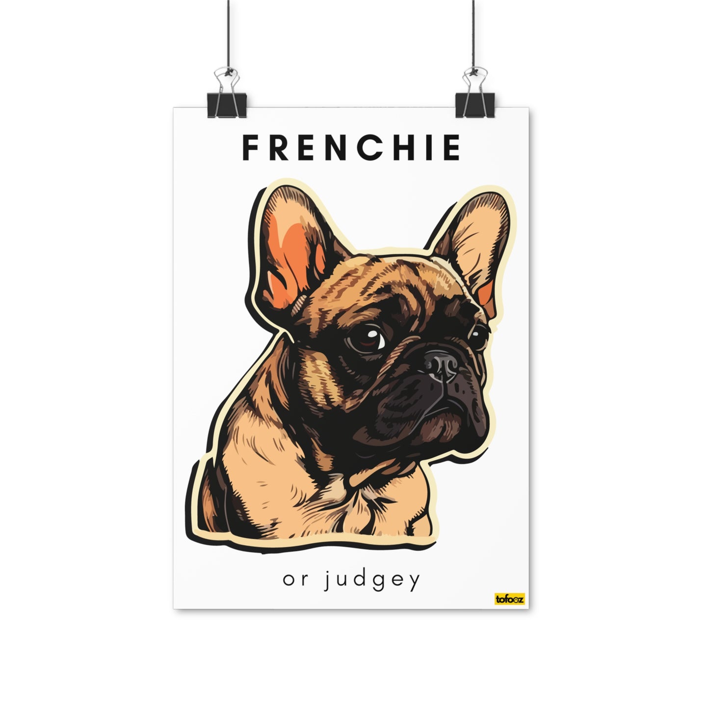 Frenchie Or Judgey French Bulldog Graphic Poster - Various Sizes