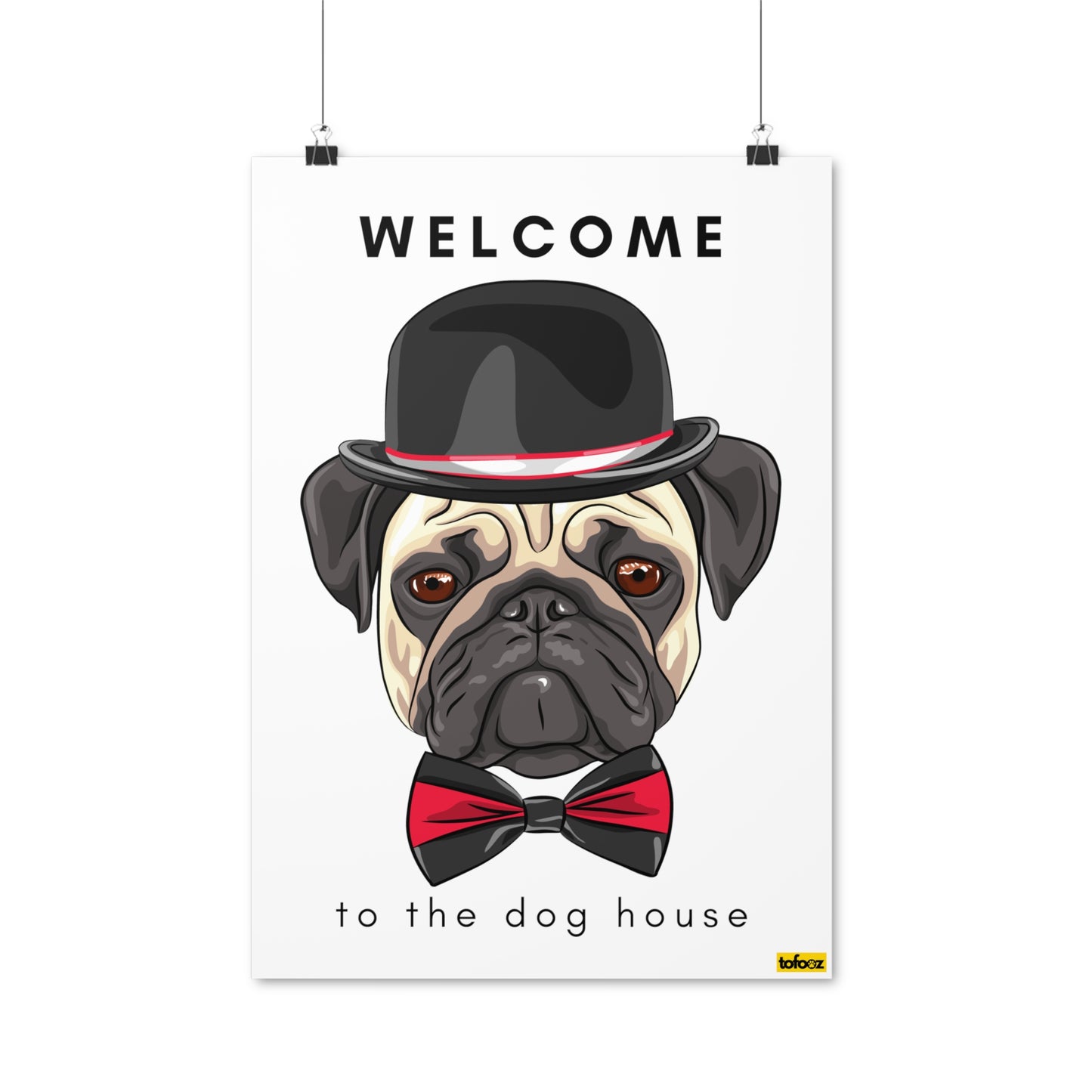 Welcome To The Dog House Pug Poster - Various Sizes