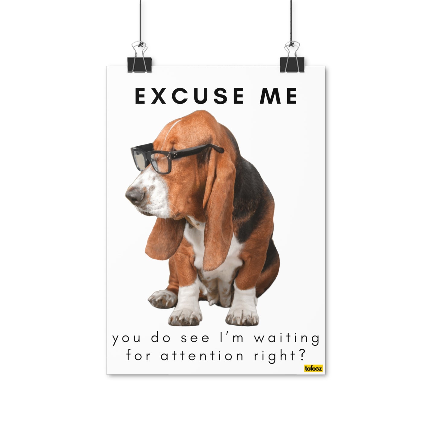 Excuse Me Attention Glasses Basset Hound Poster - Various Sizes