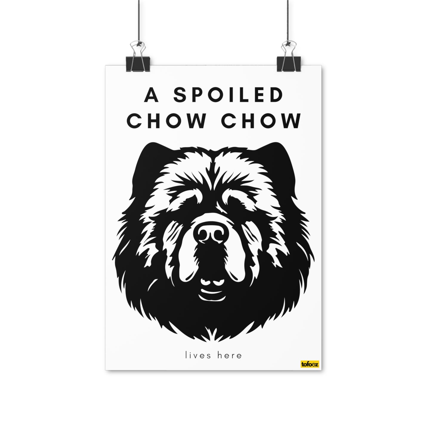 A Spoiled Chow Chow Lives Here Poster - Various Sizes