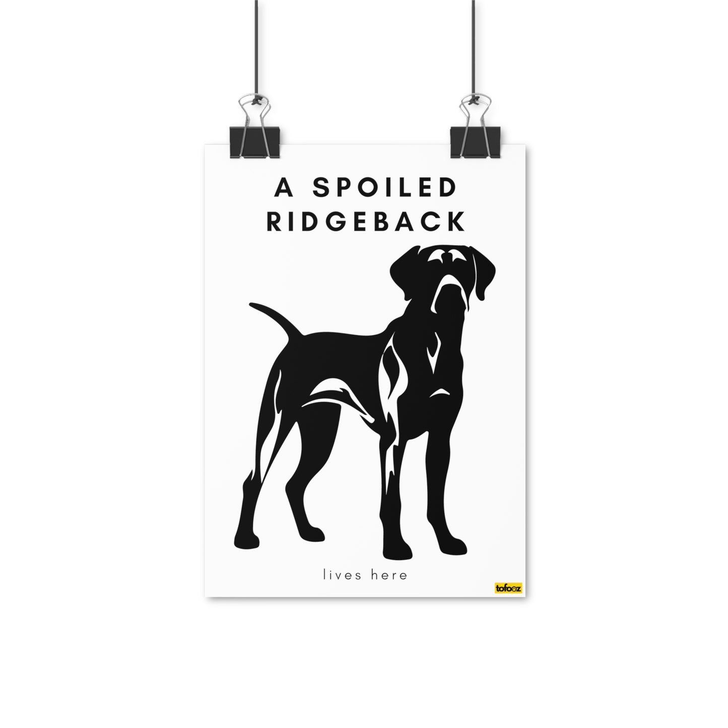 A Spoiled Ridgeback Lives Here Full Body Poster - Various Sizes