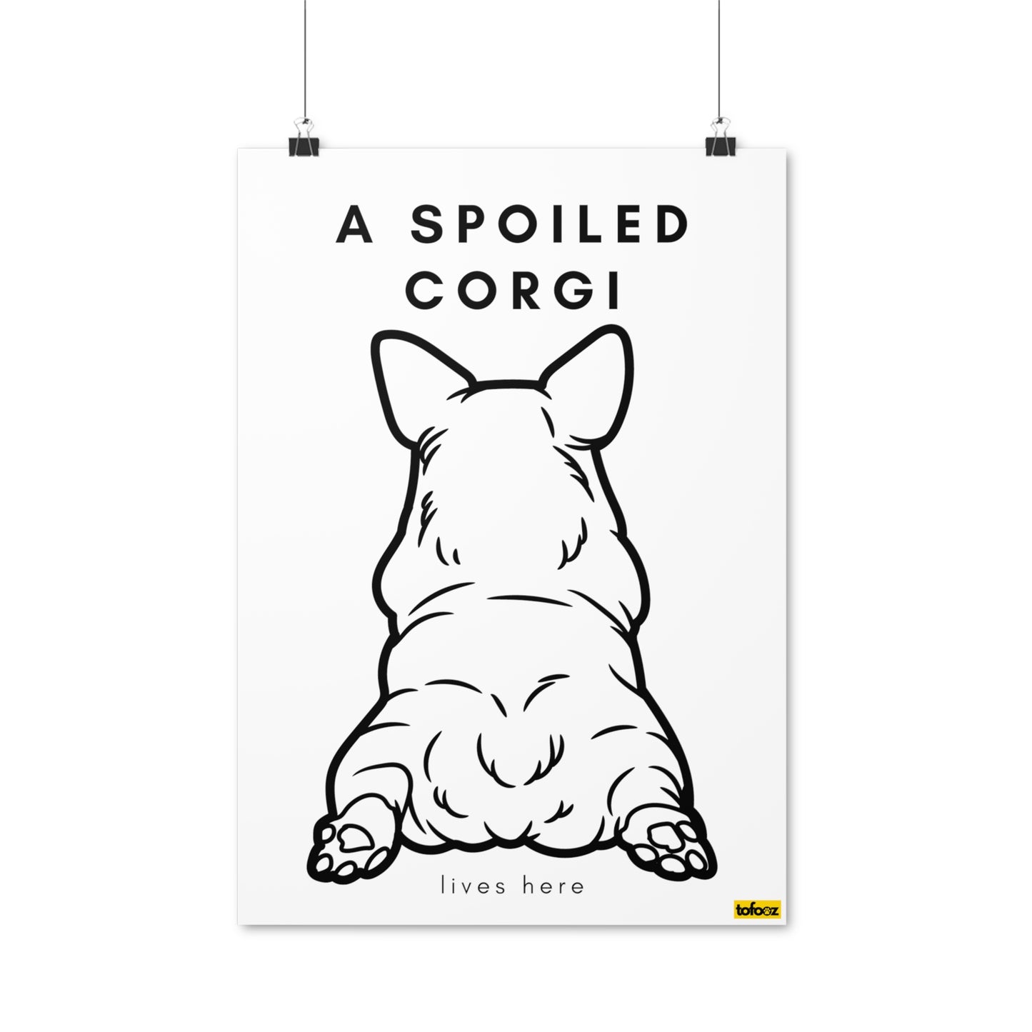 A Spoiled Corgi Lives Here Bum Poster - Various Sizes