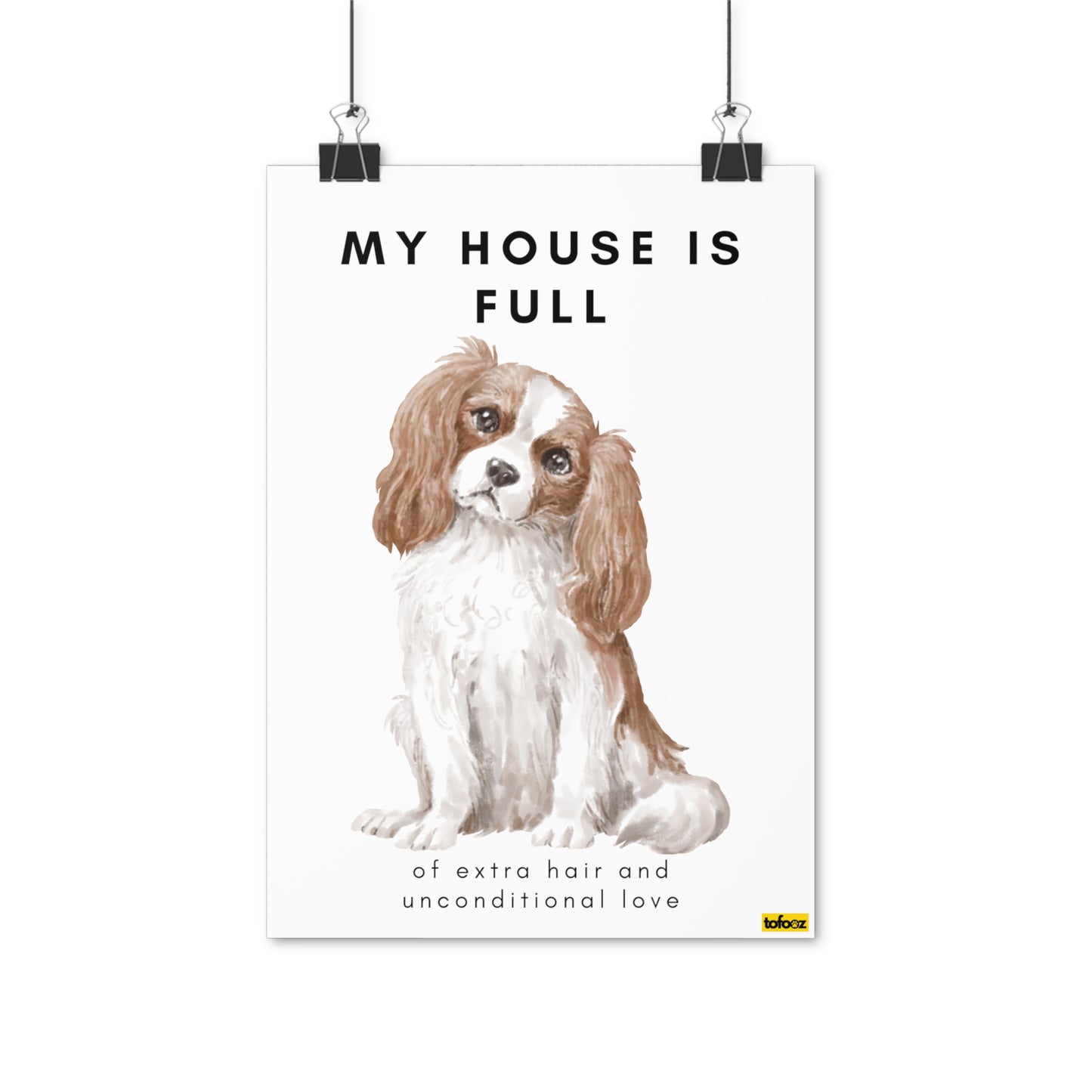 My House Is Full King Charles Poster - Various Sizes