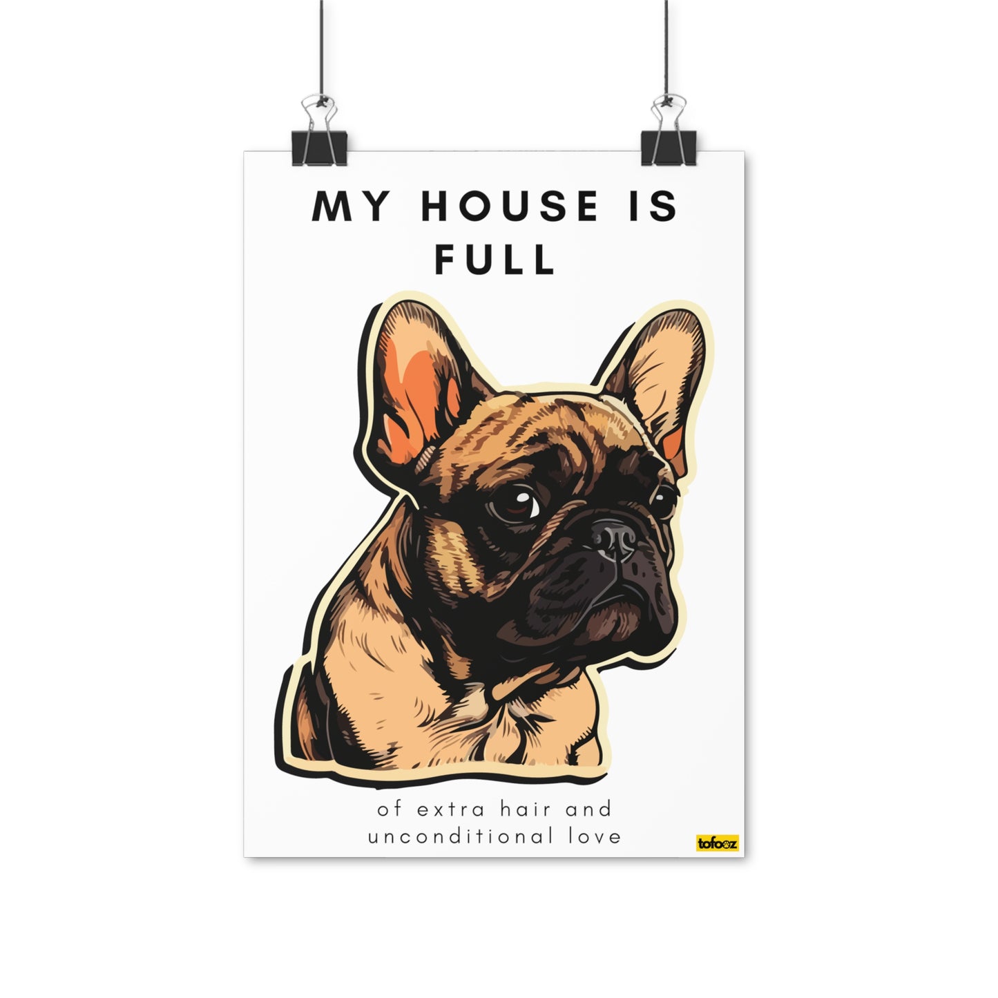 My House Is Full French Bulldog Graphic Poster - Various Sizes