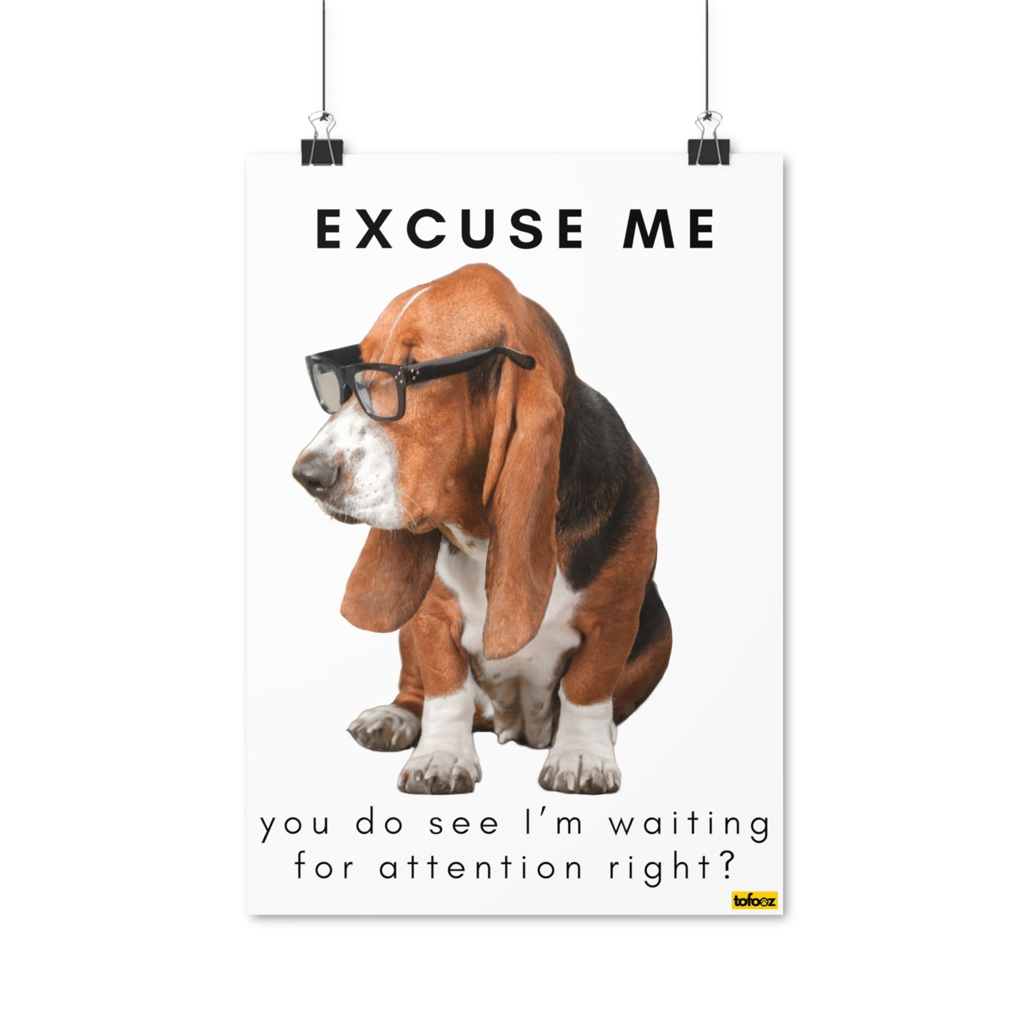 Excuse Me Attention Glasses Basset Hound Poster - Various Sizes