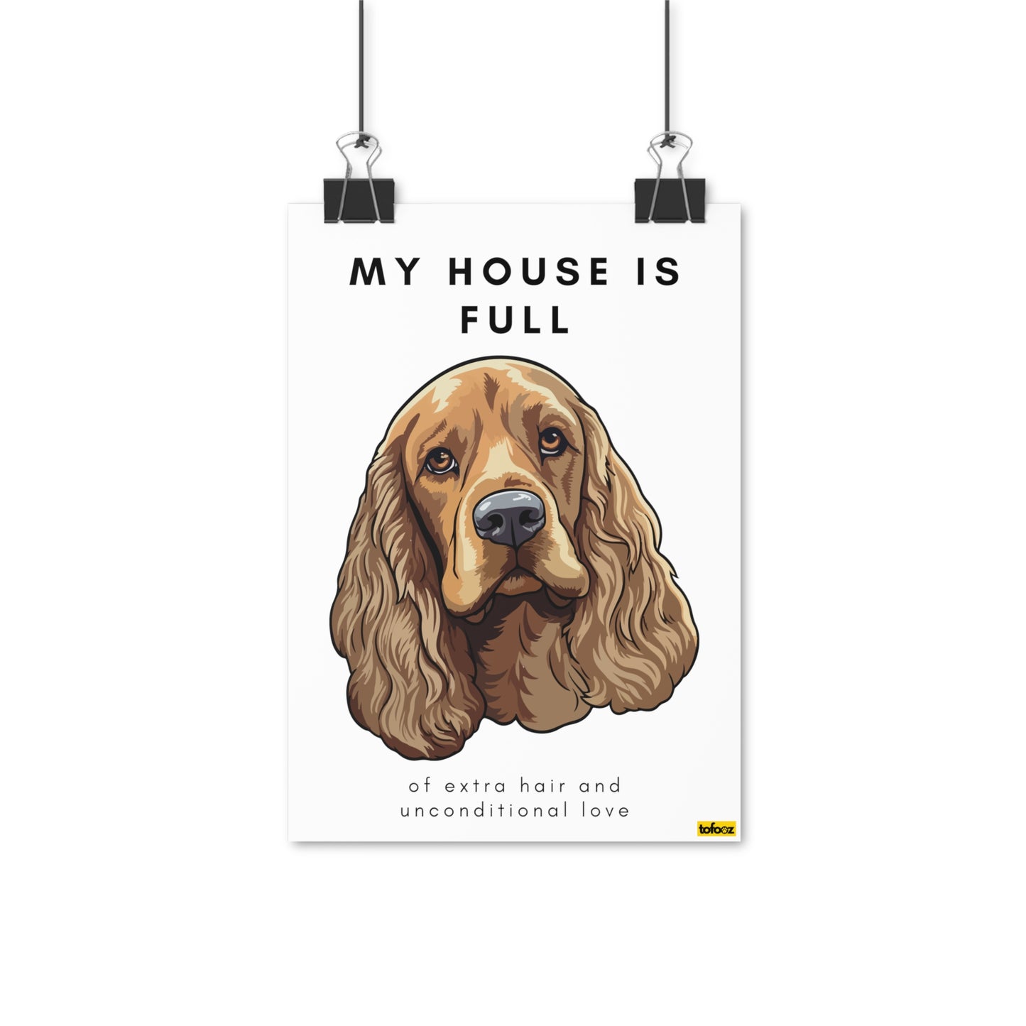 My House Is Full American Cocker Spaniel Poster - Various Sizes