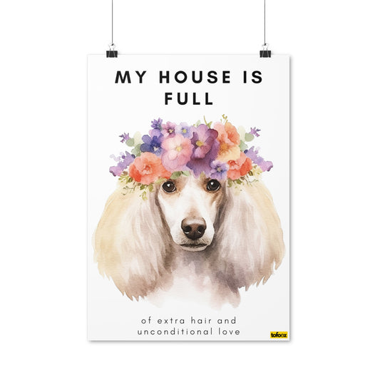 My House Is Full White Poodle Watercolor Poster - Various Sizes