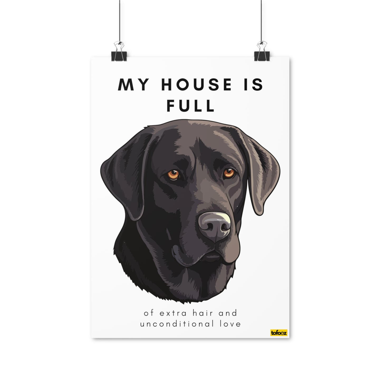 My House Is Full Chocolate Brown Labrador Poster - Various Sizes