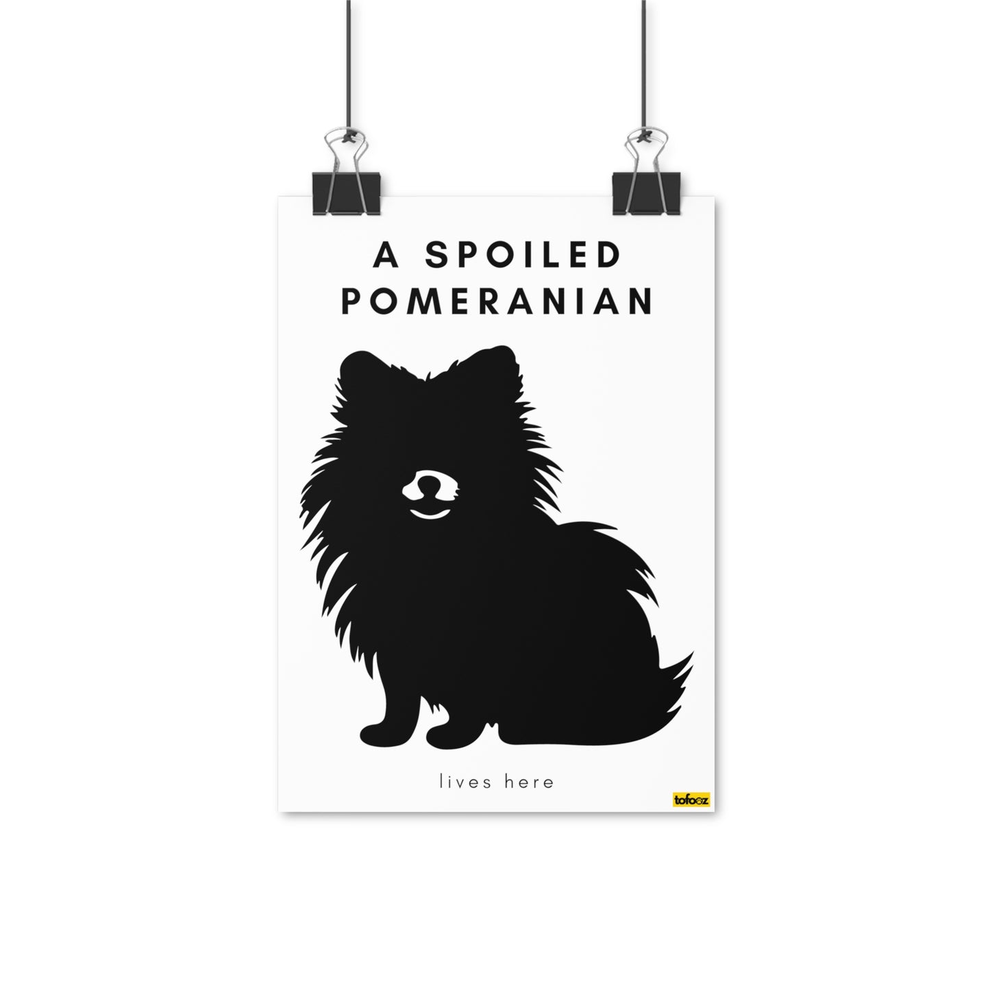 A Spoiled Pomeranian Lives Here Poster - Various Sizes