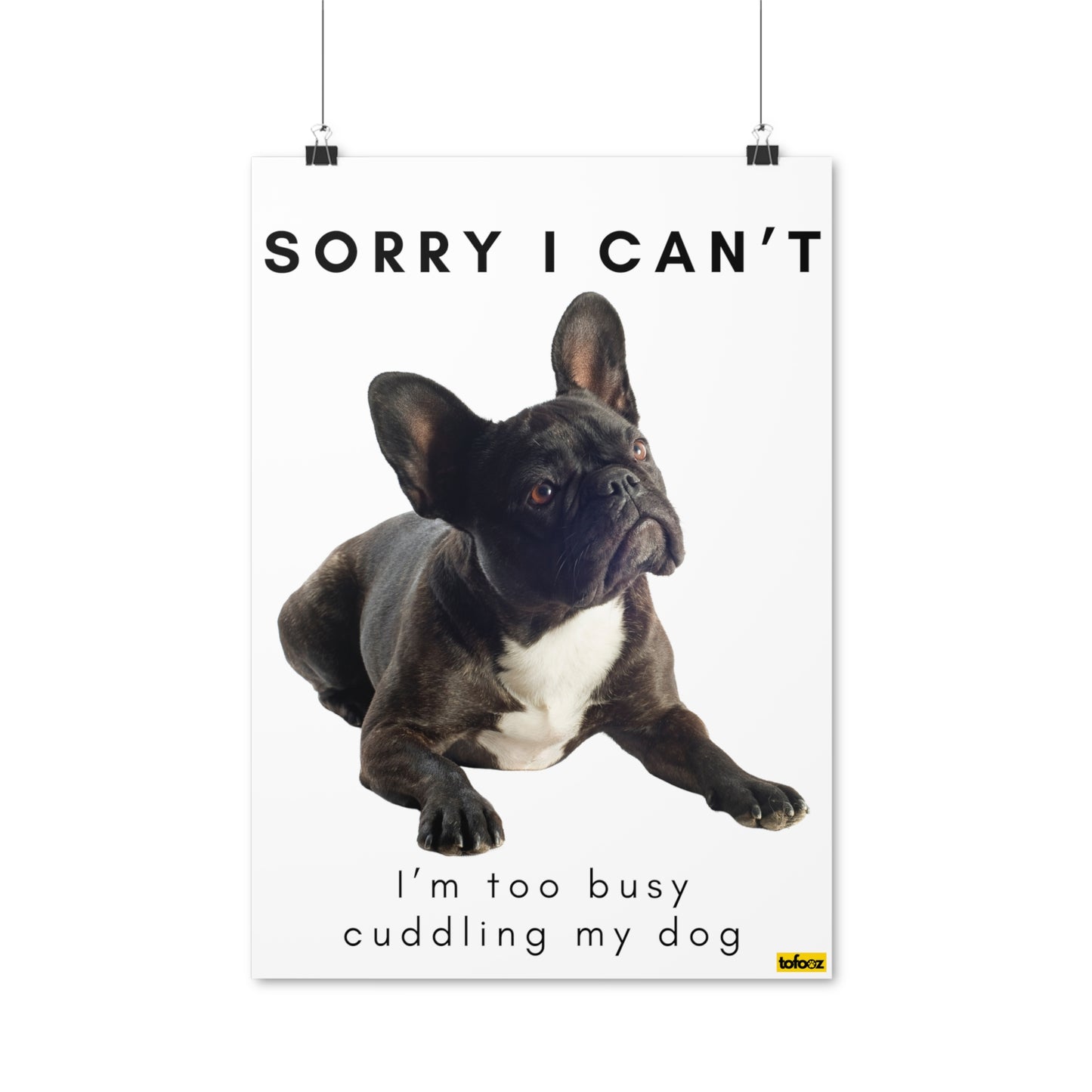 Sorry I Can't Cuddling Dog Black French Bulldog Poster - Various Sizes