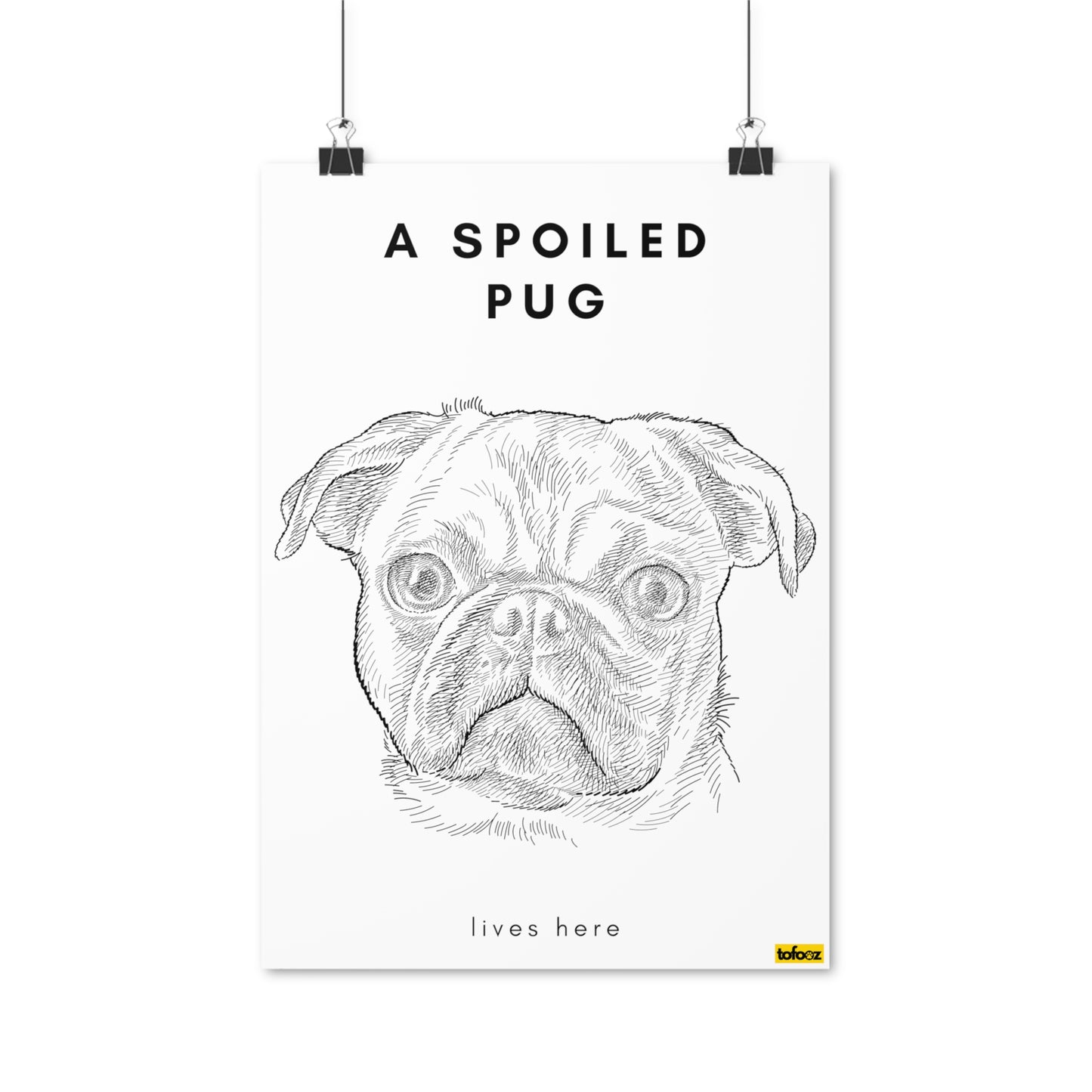 A Spoiled Pug Lives Here Headshot Poster - Various Sizes