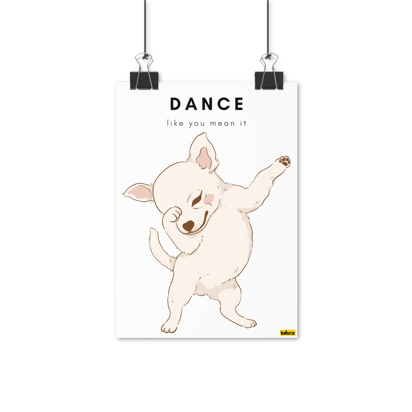 Dance Like You Mean It Chihuahua Graphic Poster - Various Sizes