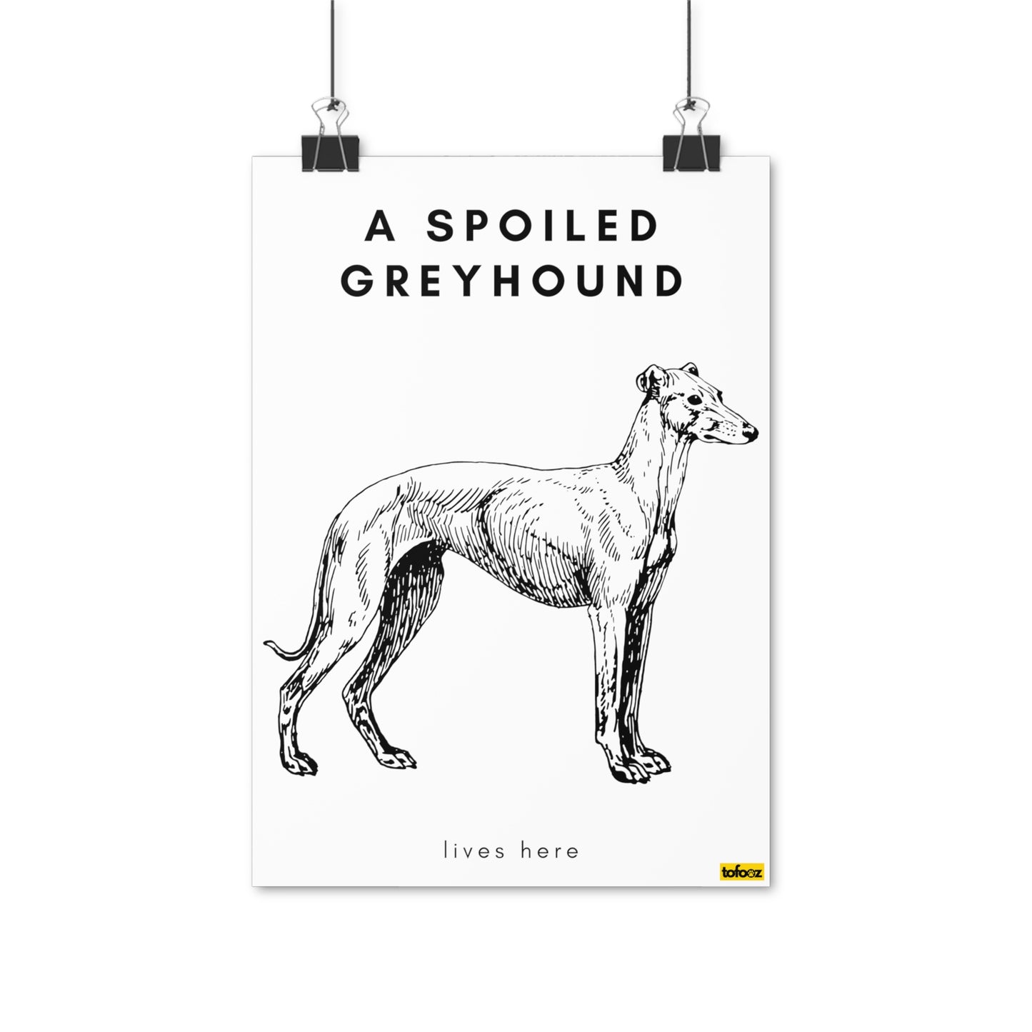 A Spoiled Greyhound Lives Here Full Body Poster - Various Sizes