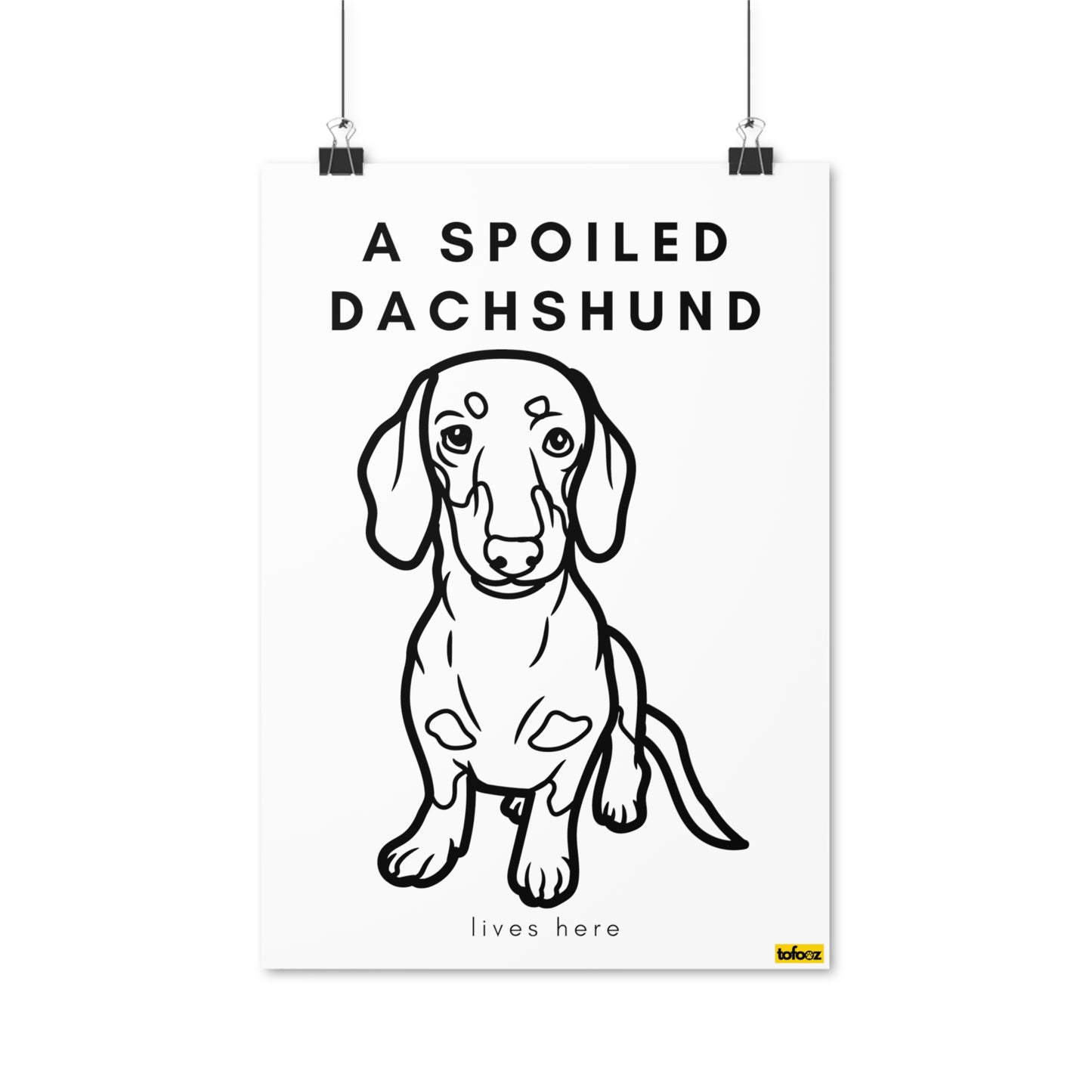 A Spoiled Dachshund Lives Here Poster - Various Sizes