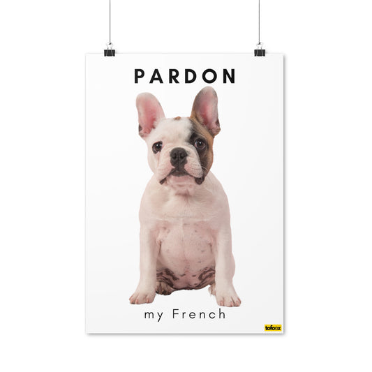 Pardon My French Bulldog Poster - Various Sizes