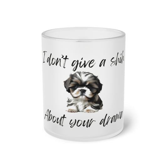 I Don't Give A Shih About Your Drama - Frosted Glass Mug, 325ml