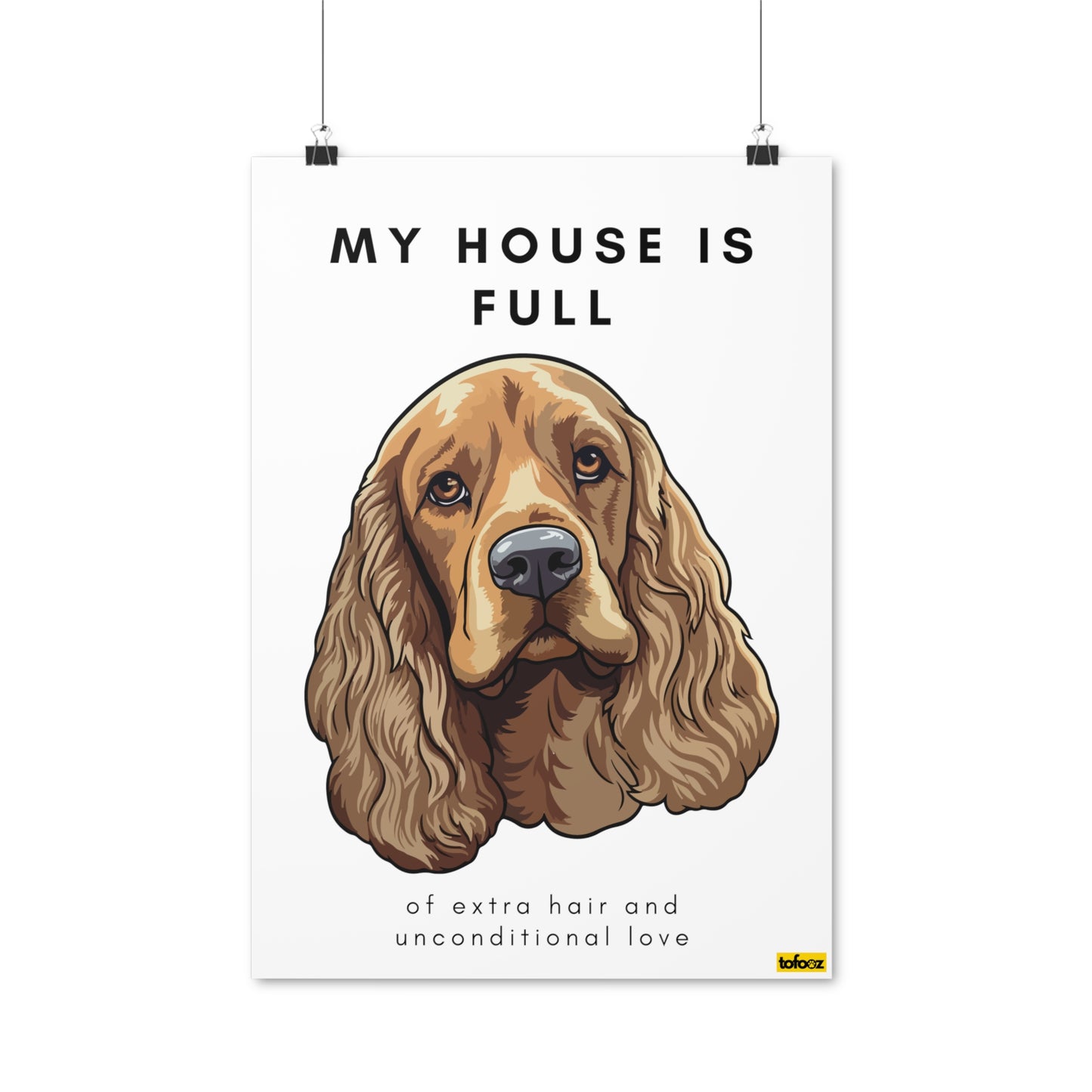 My House Is Full American Cocker Spaniel Poster - Various Sizes