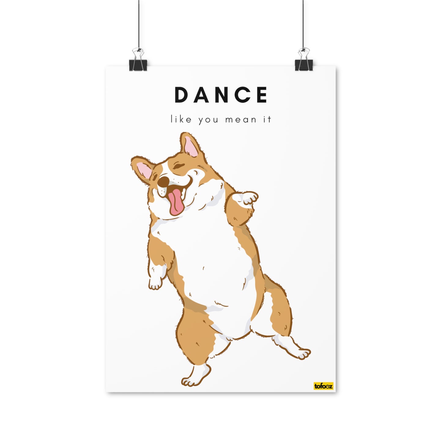 Dance Like You Mean It Corgi Graphic Poster - Various Sizes