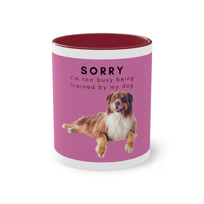 Sorry Too Busy Being Trained Red Merle Aussie Two-Tone Coffee Mug, 325ml - Pink