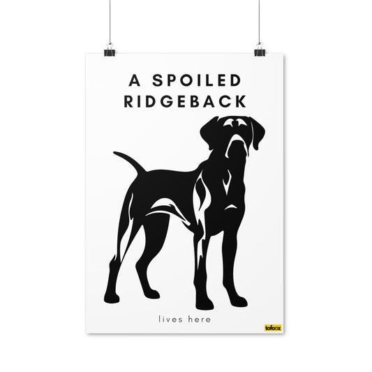 A Spoiled Ridgeback Lives Here Full Body Poster - Various Sizes