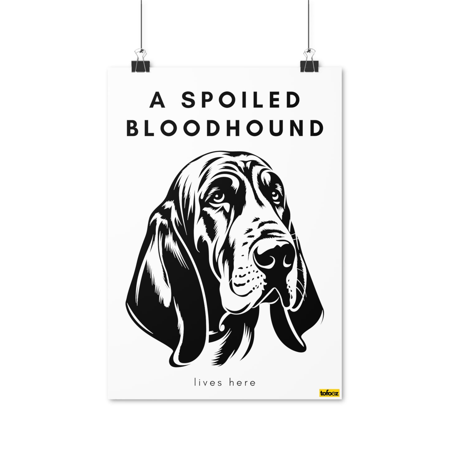 A Spoiled Bloodhound Lives Here Graphic Poster - Various Sizes