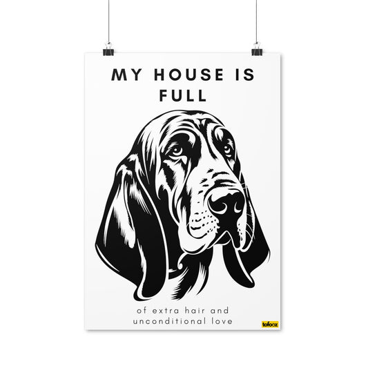 My House Is Full Bloodhound Poster - Various Sizes