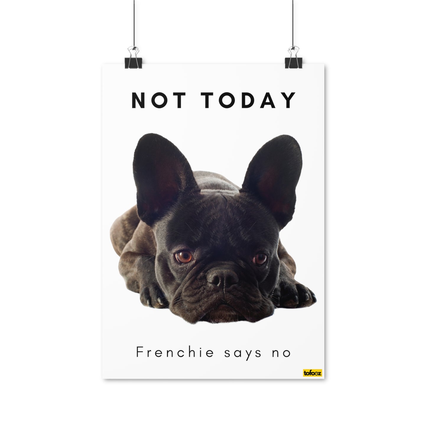 Not Today Frenchie Says No Black French Bulldog Puppy Poster - Various Sizes