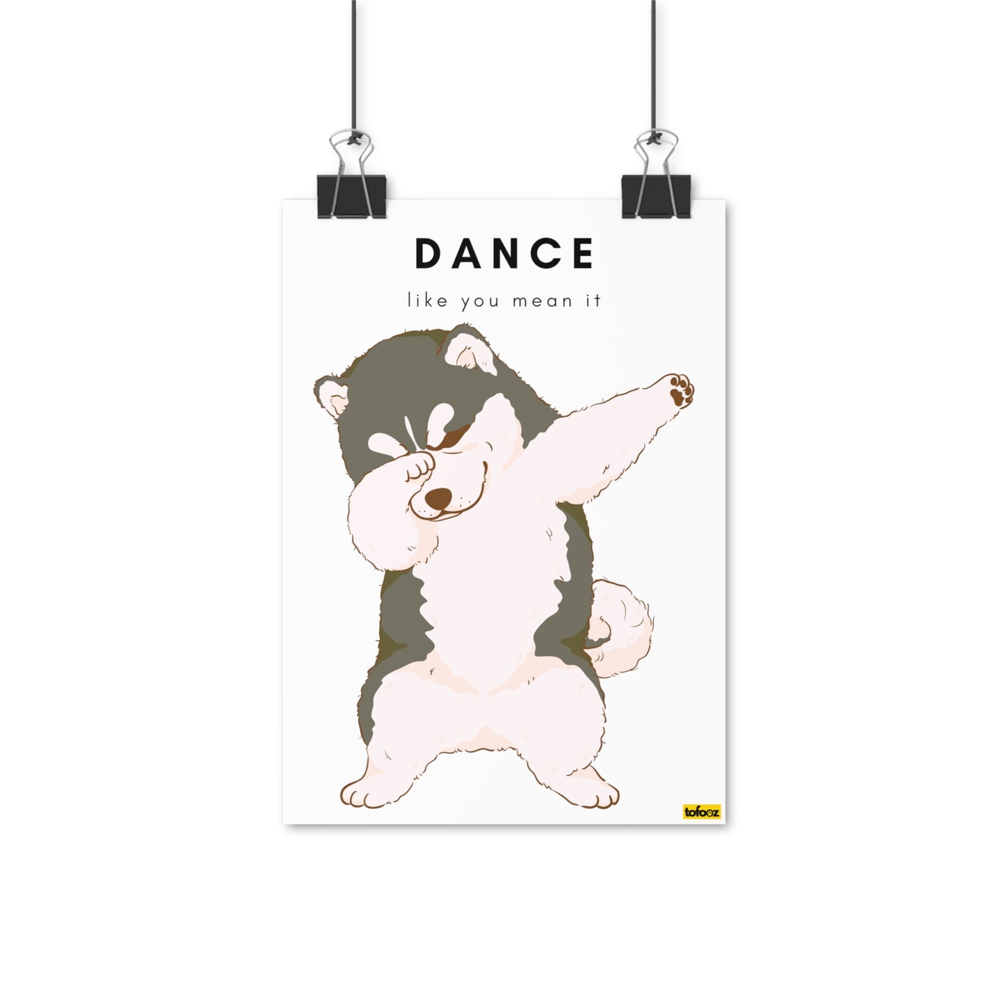 Dance Like You Mean It Husky Graphic Poster - Various Sizes