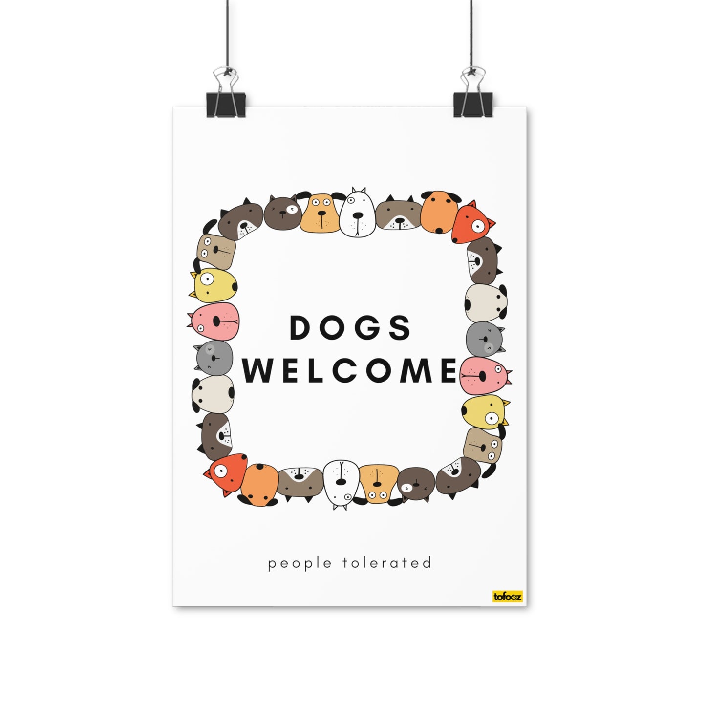 Dogs Welcome, People Tolerated Graphic Poster - Various Sizes