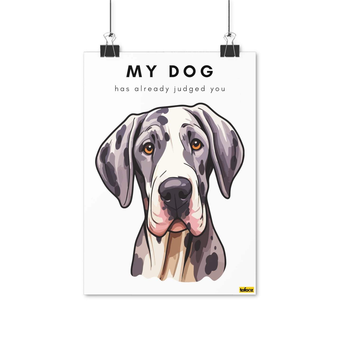 My Dog Has Already Judged You Great Dane Graphic Poster - Various Sizes