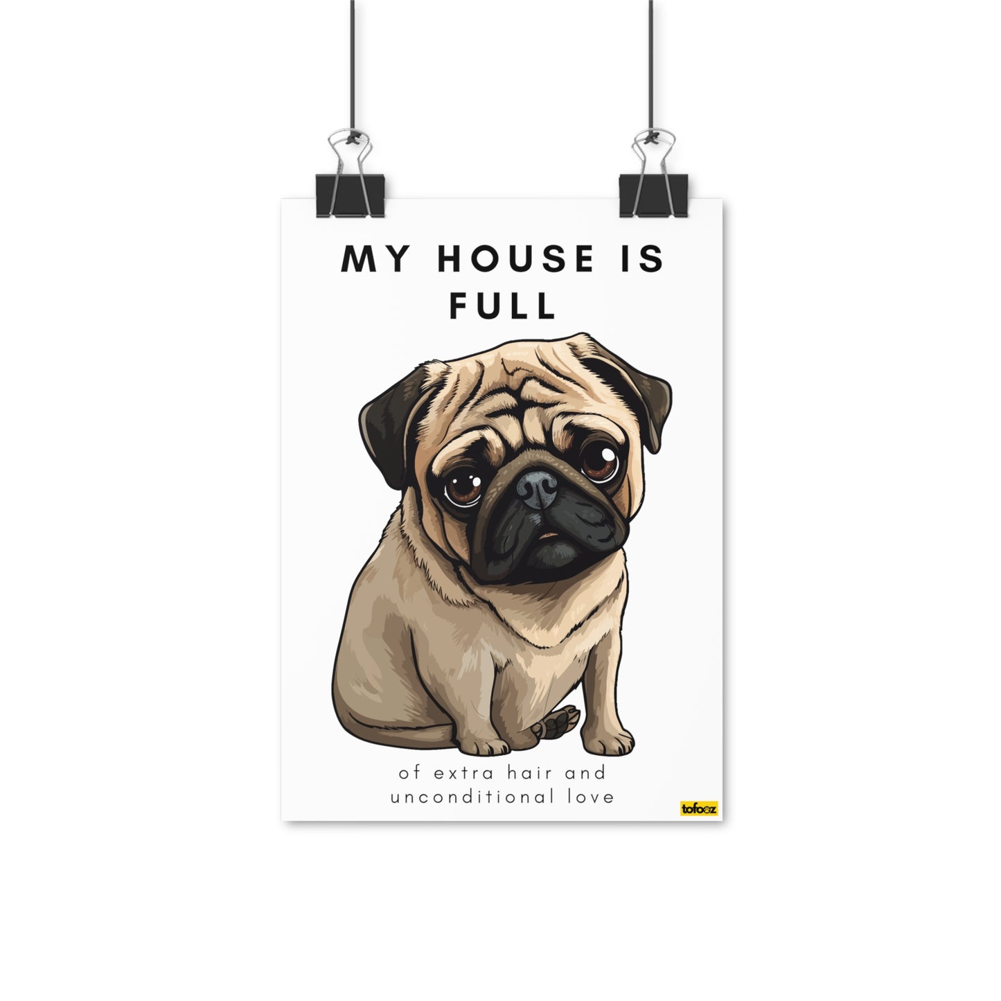 My House Is Full Tan Pug Poster - Various Sizes