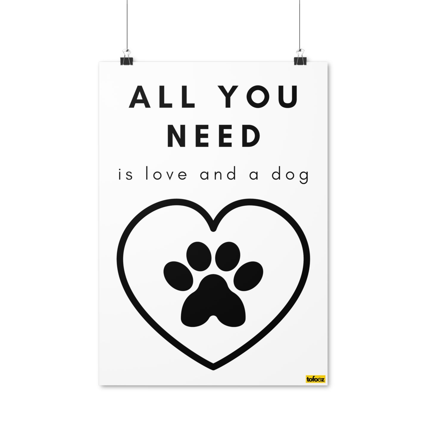 All You Need Is Love And A Dog Poster - Various Sizes