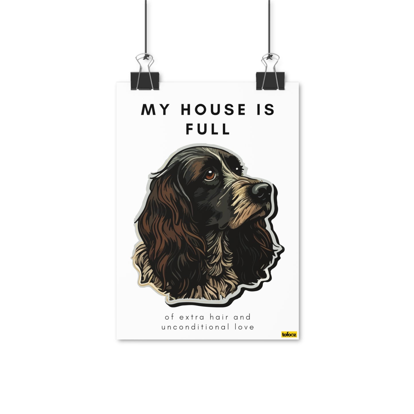 My House Is Full Spaniel Poster - Various Sizes