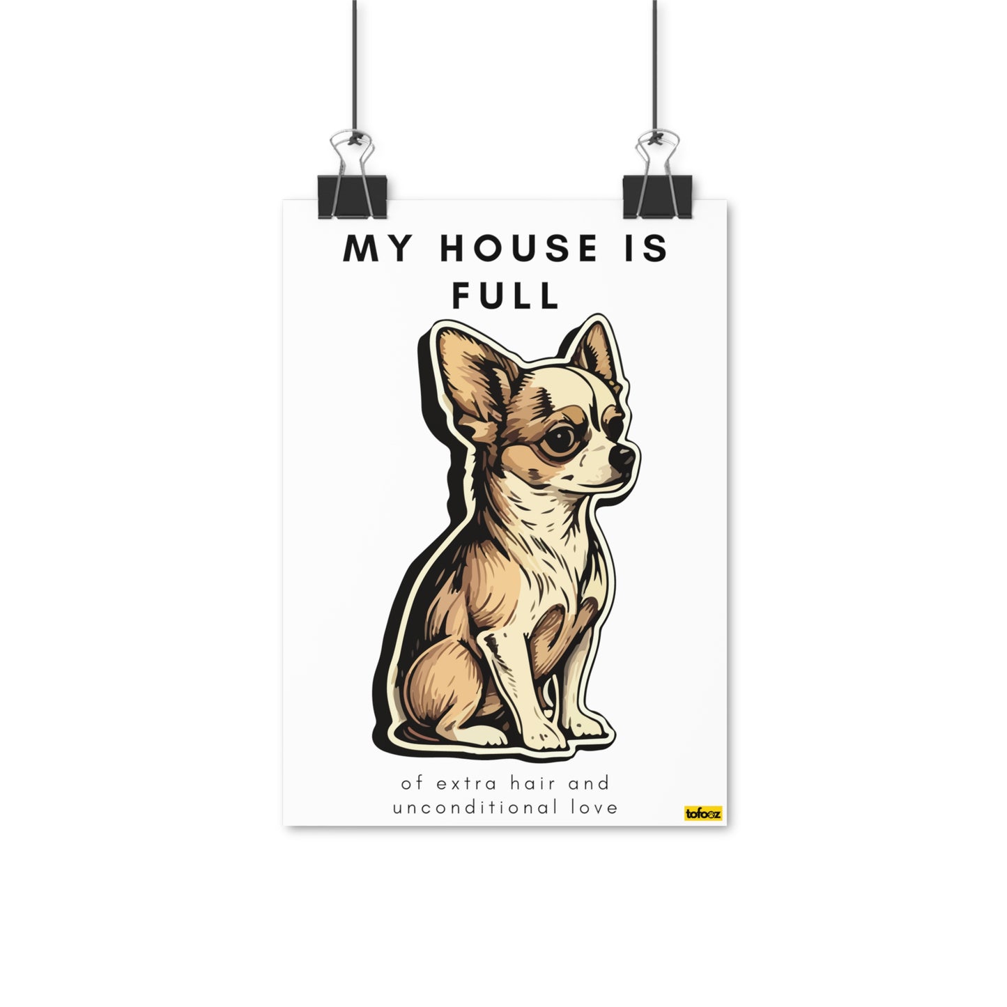 My House Is Full Chihuahua Sticker Poster - Various Sizes