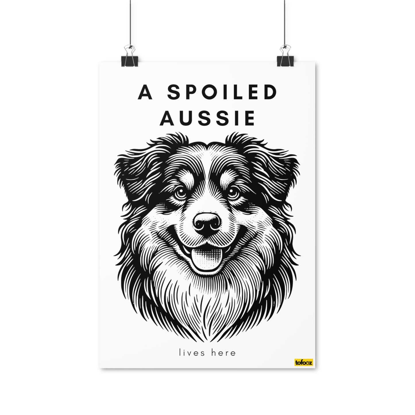 Spoiled Aussie Lives Here Smiling Aussie Graphic Poster - Various Sizes