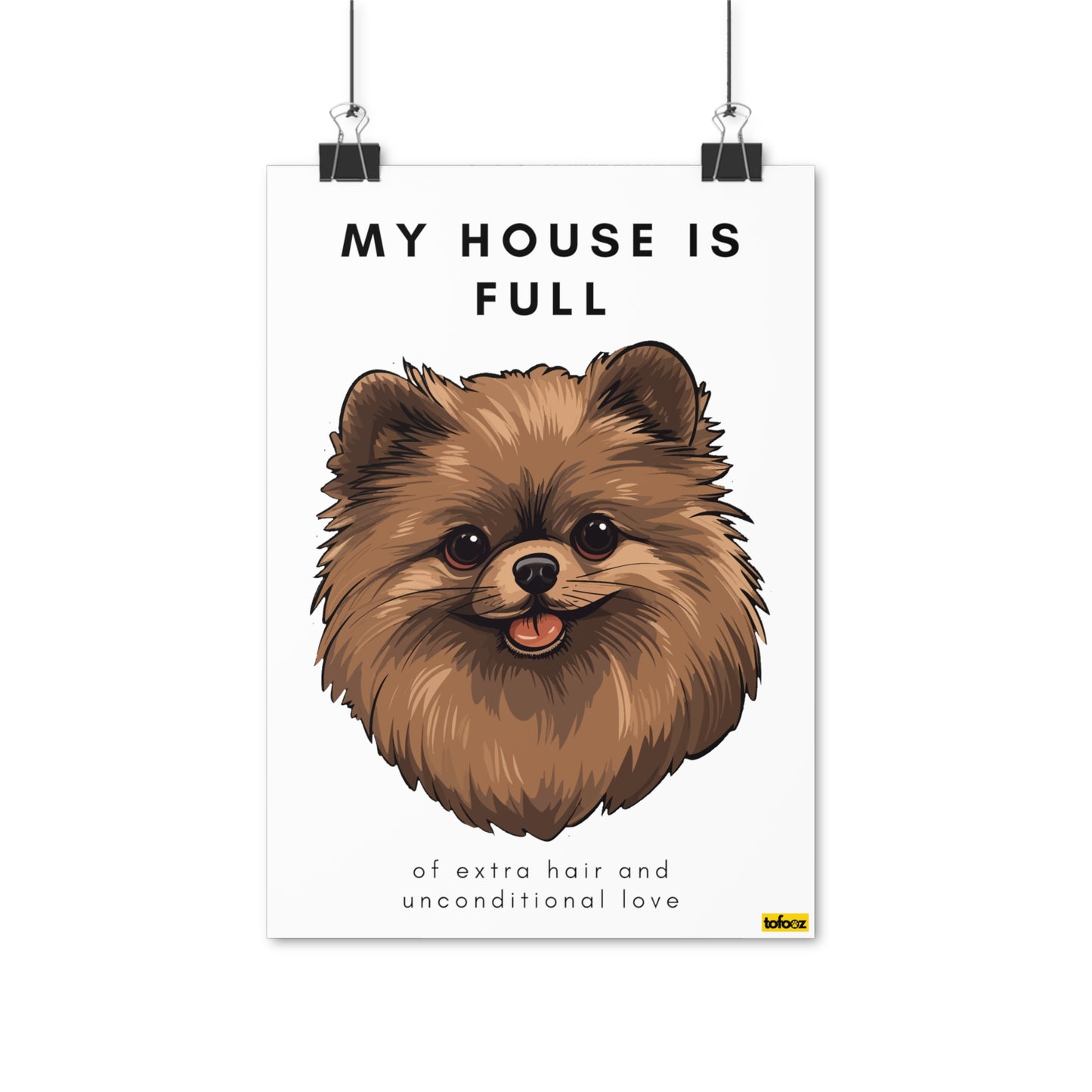 My House Is Full Tan Pomeranian Poster - Various Sizes