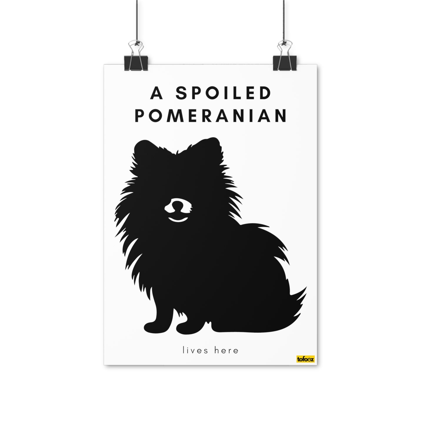 A Spoiled Pomeranian Lives Here Poster - Various Sizes