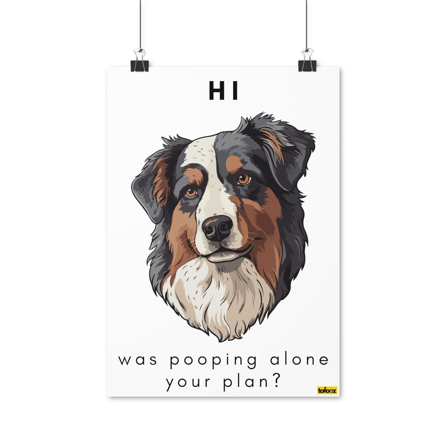 Pooping Alone Black Tri Aussie Poster - Various Sizes