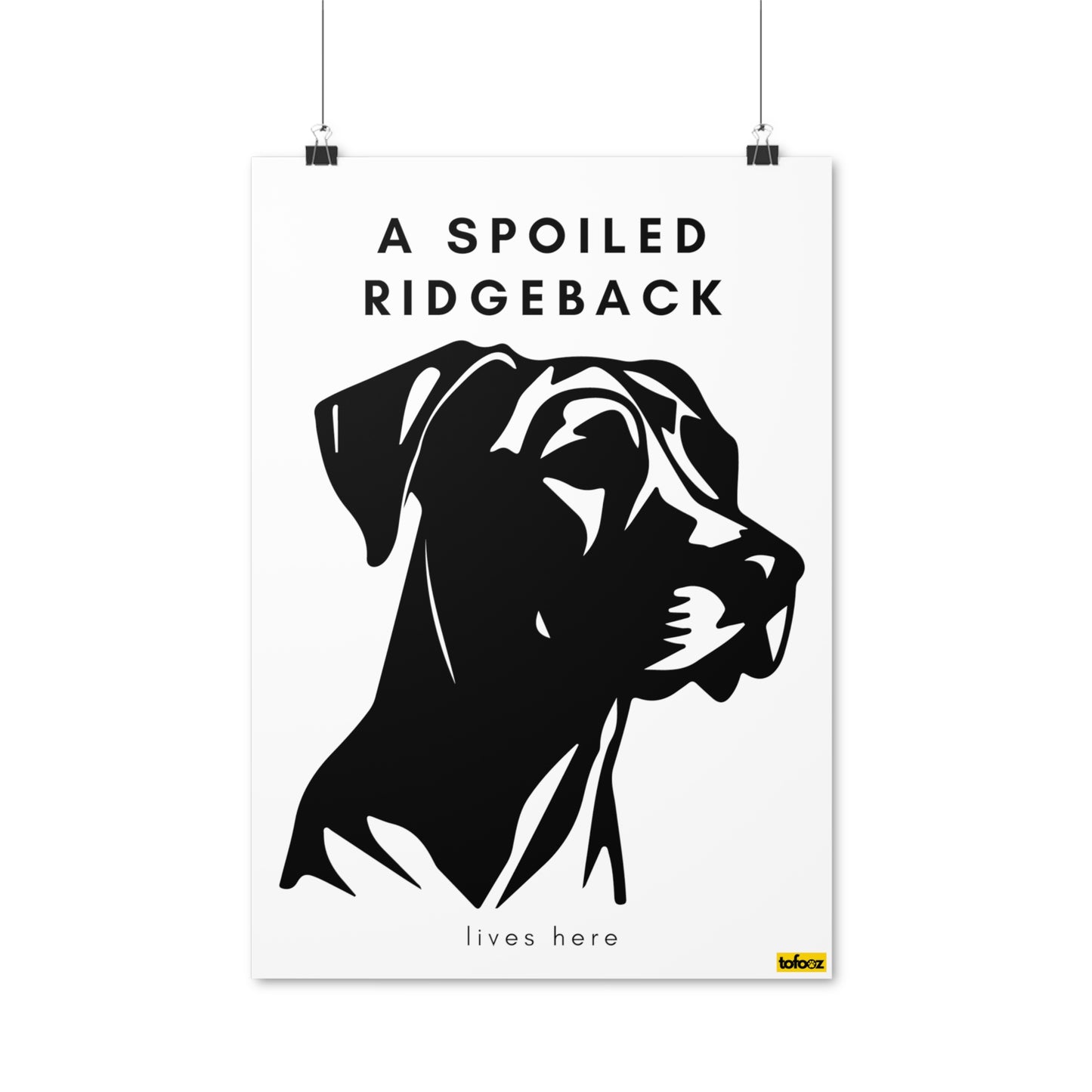 A Spoiled Ridgeback Lives Here Rhodesian Ridgeback Poster - Various Sizes