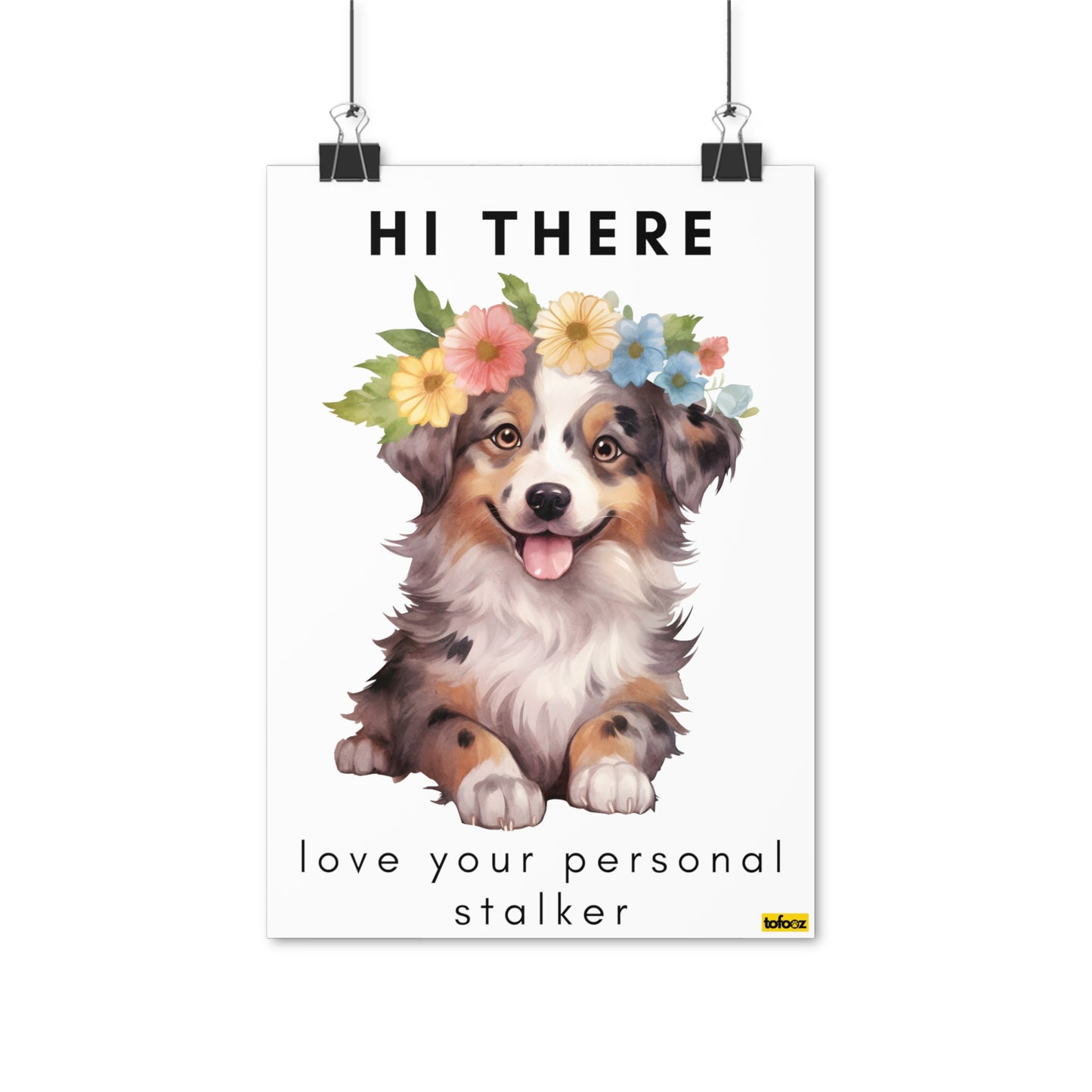 Hi There Personal Stalker Blue Merle Aussie Puppy Poster - Various Sizes