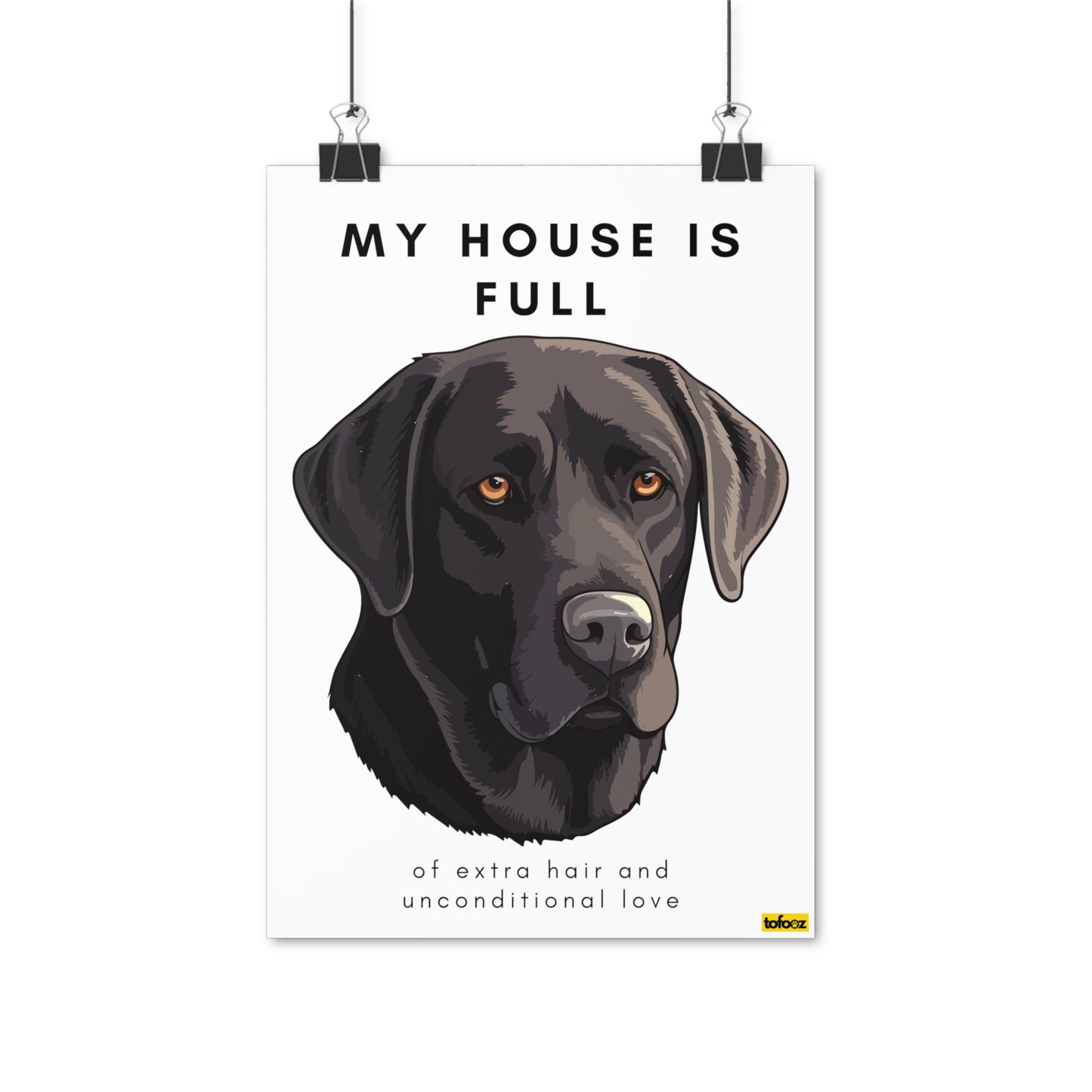 My House Is Full Chocolate Brown Labrador Poster - Various Sizes