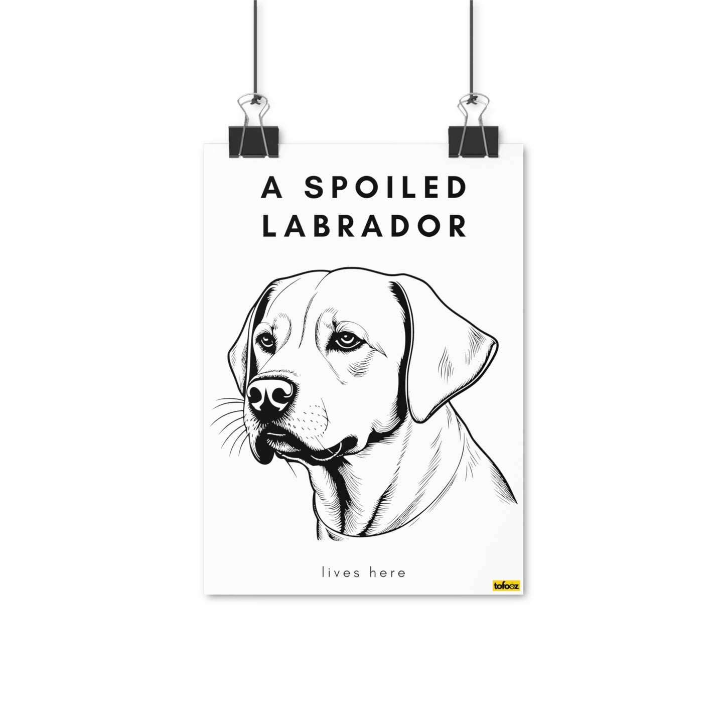 Spoiled Labrador Lives Here Poster - Various Sizes