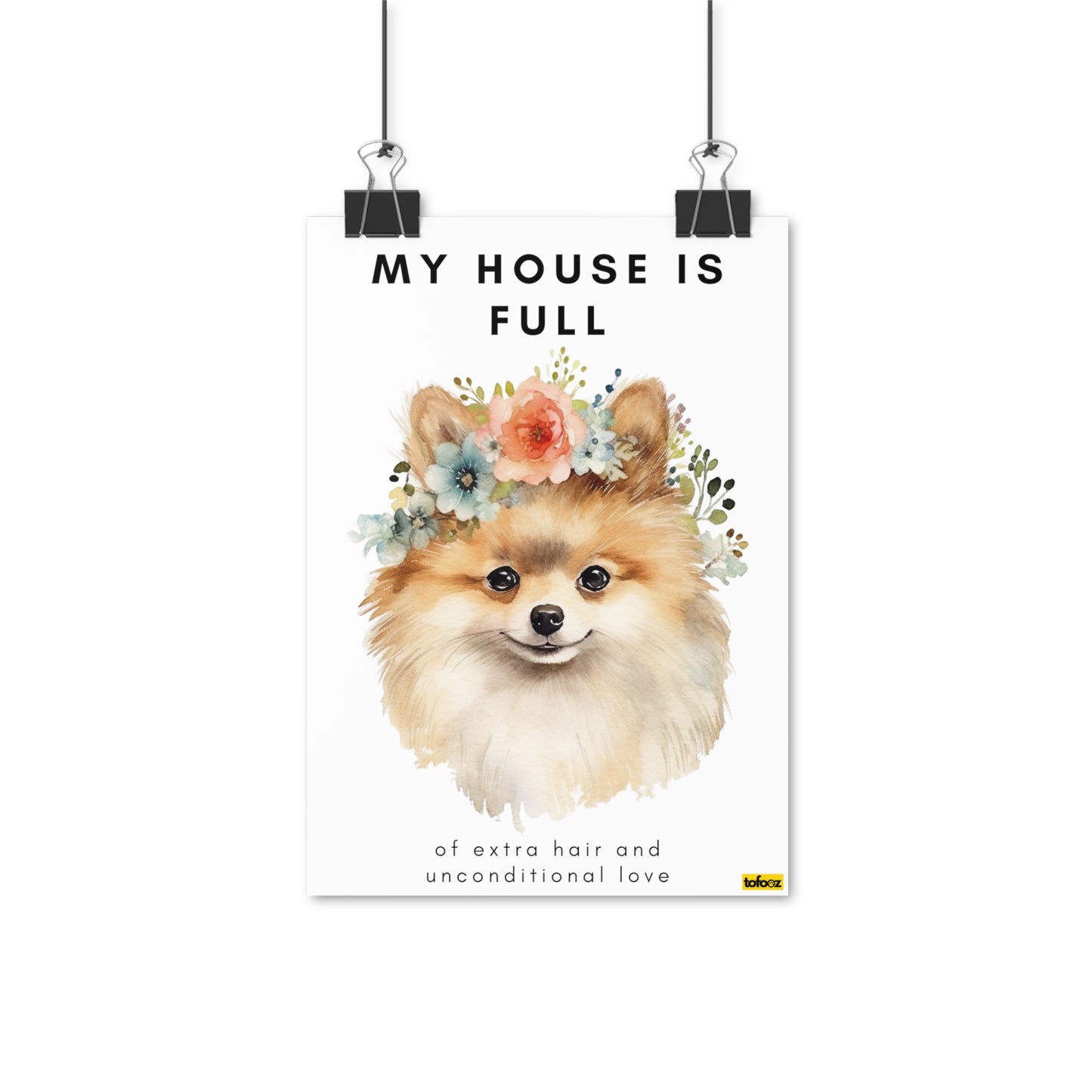 My House Is Full Pomeranian Watercolor Poster - Various Sizes