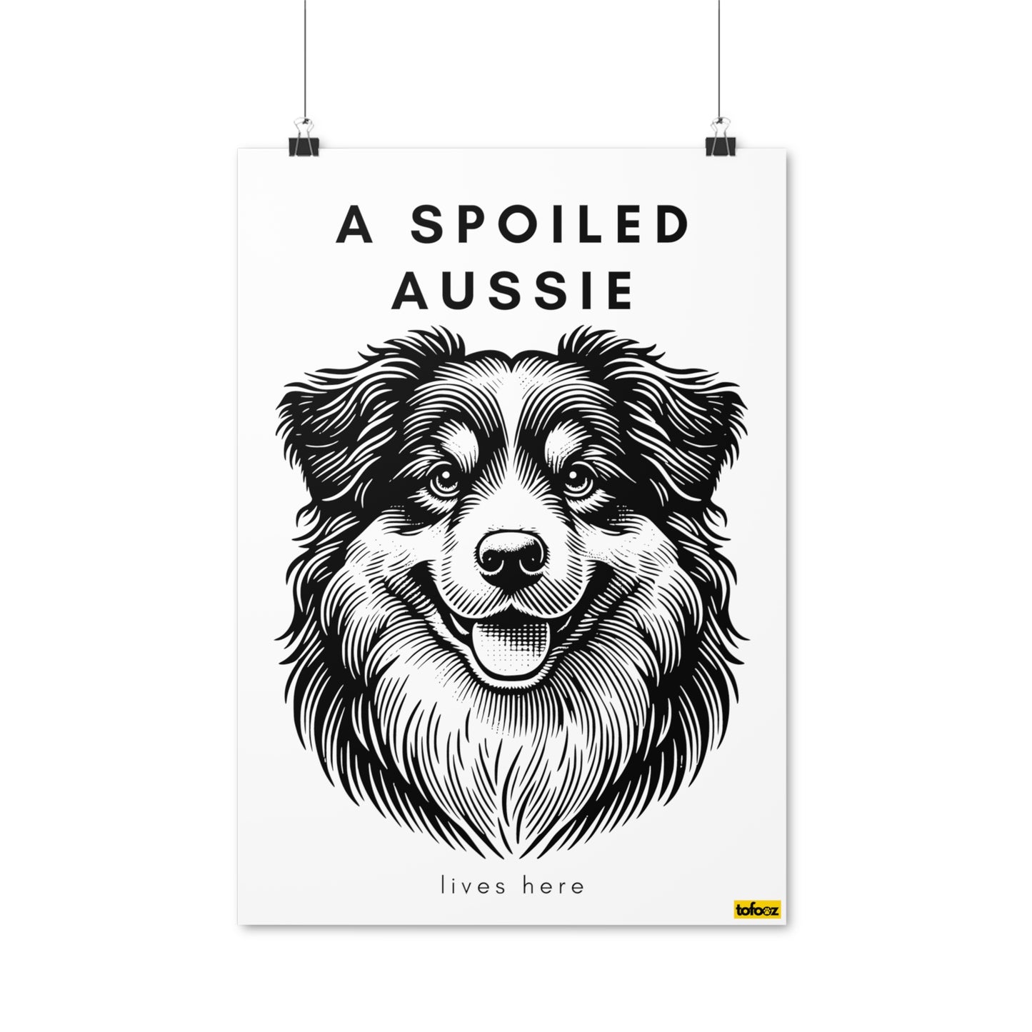 Spoiled Aussie Lives Here Smiling Aussie Graphic Poster - Various Sizes