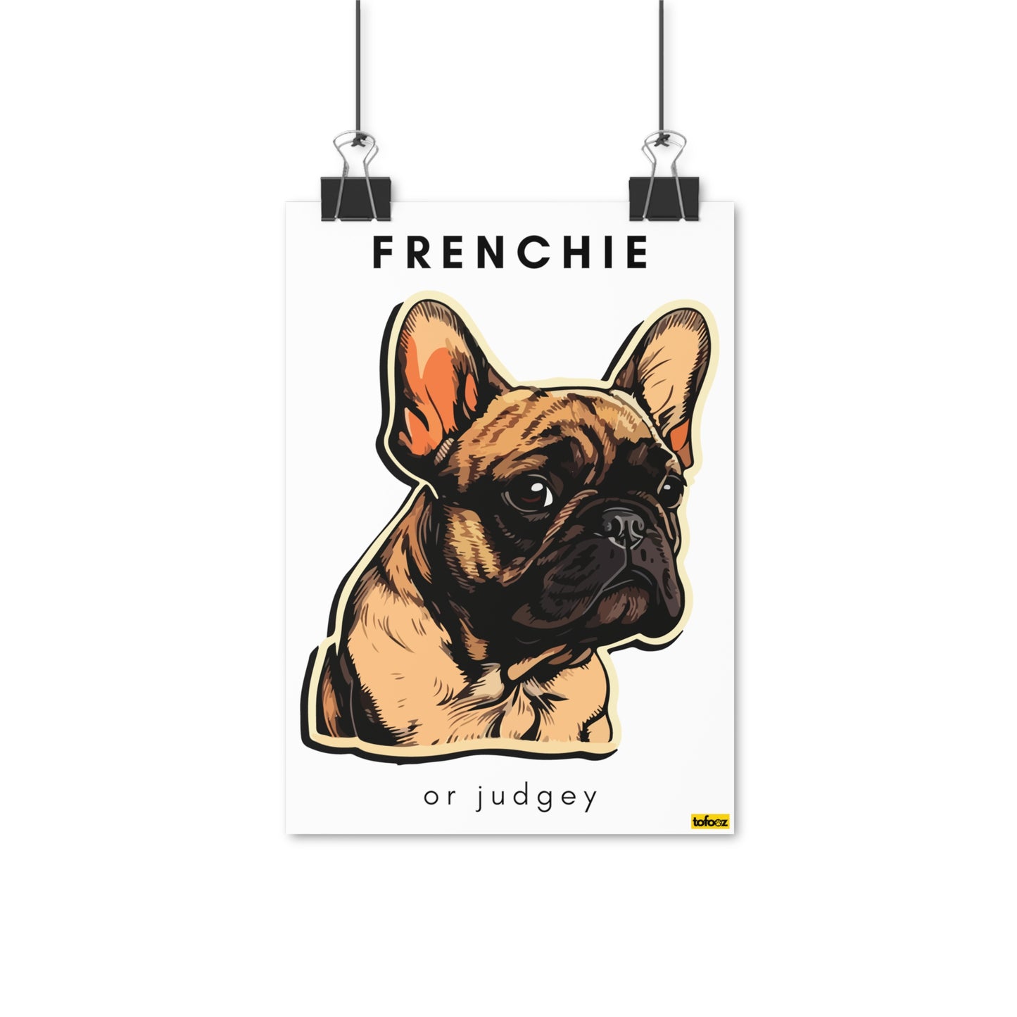 Frenchie Or Judgey French Bulldog Graphic Poster - Various Sizes