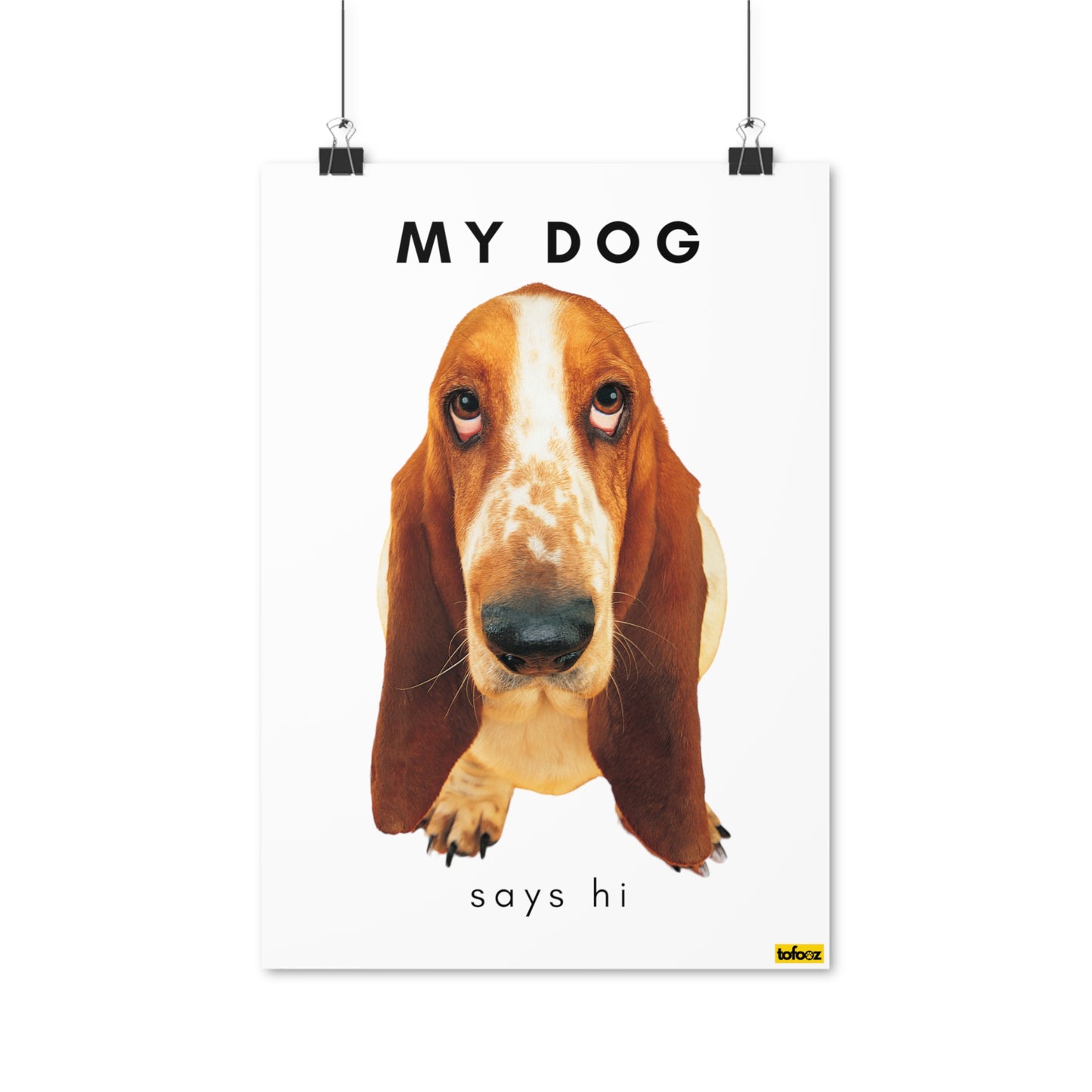 My Dog Says Hi Basset Hound Poster - Various Sizes