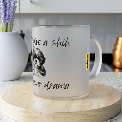 I Don't Give A Shih About Your Drama - Frosted Glass Mug, 325ml