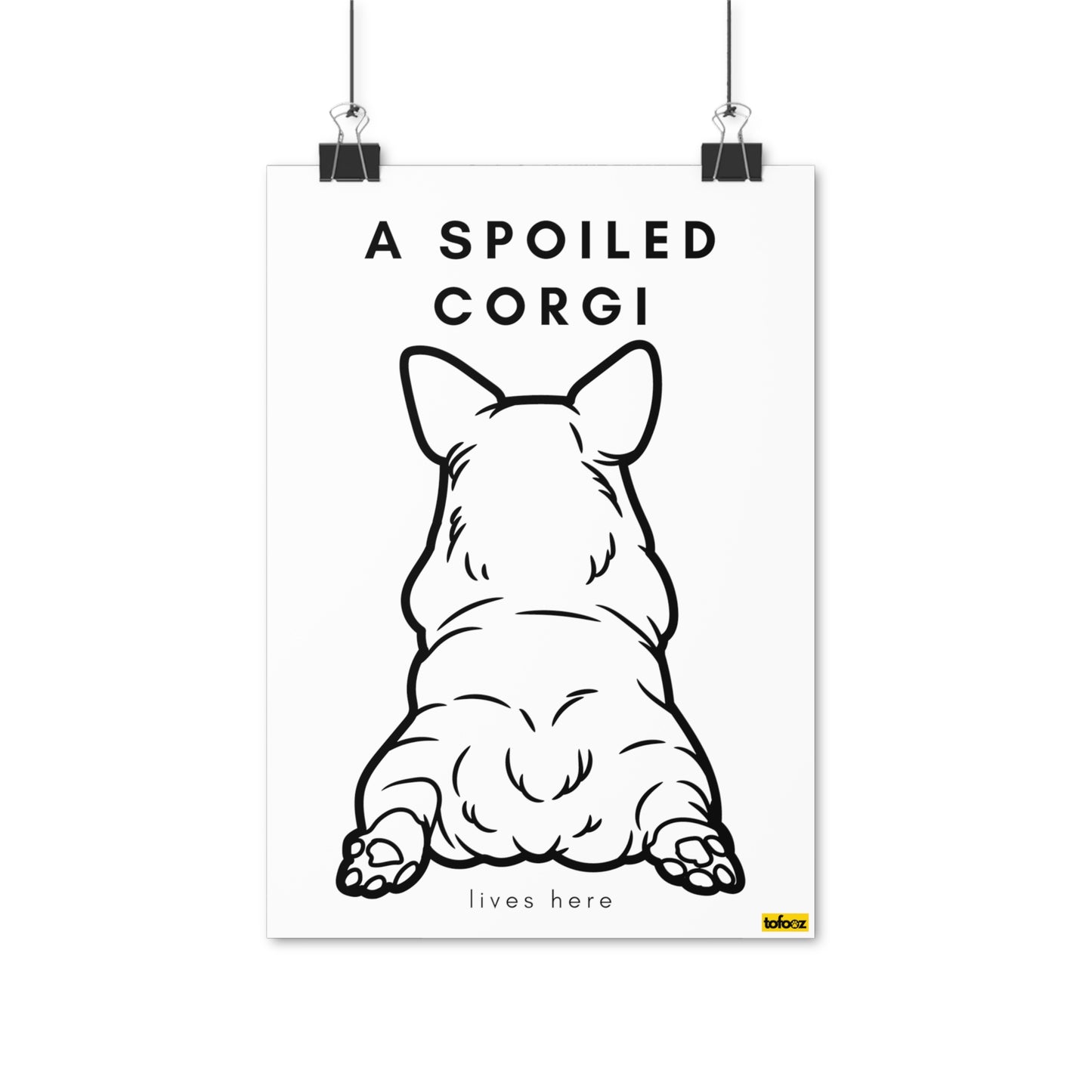 A Spoiled Corgi Lives Here Bum Poster - Various Sizes